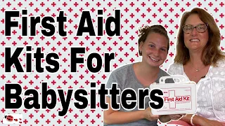 First Aid Kits For Babysitters - Babysitting Tips