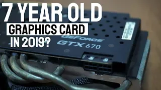 The GTX 670 in 2019 - How Does it Perform in Modern Games?