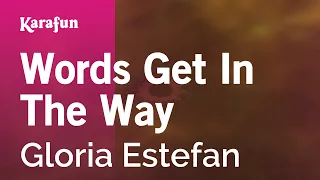 Words Get In The Way - Gloria Estefan | Karaoke Version | KaraFun