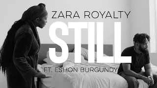 [Official Video] "Still" by Zara Royalty feat. Eshon Burgundy