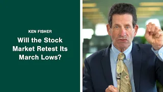 Ken Fisher Answers: Will the Stock Market Retest Its March Lows?