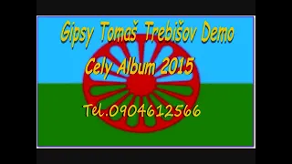 Gipsy Tomas Trebisov Demo  Cely Album 2015
