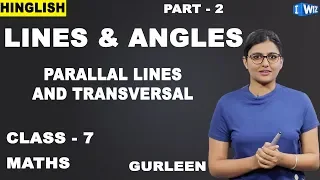 Lines And Angles Maths Class 7 | Parallel Lines and Transversal | iWiz Gurleen