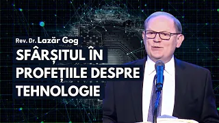 Sfârșitul în Profețiile despre Tehnologie | cu Rev. Dr. Lazăr Gog