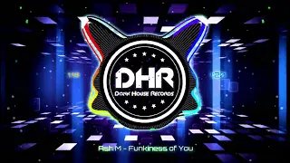 Ash M - Funkiness of You - DHR
