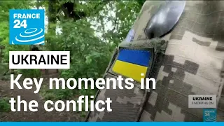 War in Ukraine: Key moments in the conflict • FRANCE 24 English