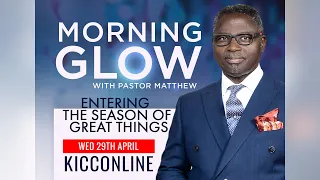 KICC Morning Glow LIVE | Entering a Season Of Great Things | 29-04-2020