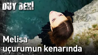 Duy Beni 10. Bölüm - Melisa Uçurum Kenarında