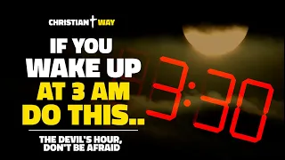 If You Wake Up Between 3am And 3:30am Do This..