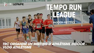 TEMPO RUN LEAGUE INDOOR - TRC organise un meeting d'athlétisme en salle - Vlog Athlétisme
