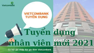 # 19 | TUYỂN DỤNG NHÂN VIÊN VietcomBank 2021 |HƯỚNG DẪN CÁCH NỘP HỒ SƠ TRỰC TUYẾN VIETCOMBANK.