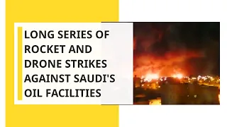 Long series of rocket and drone strikes against Saudi Arabian oil facilities