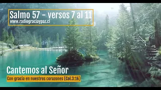 Cantemos al Señor del Salmo 57 los versos 7 al 11