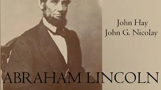 Abraham Lincoln: A History (Volume 4) by John HAY read by Various Part 1/2 | Full Audio Book