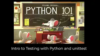 Python 101 - Intro to Testing with Python and unittest