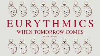 Eurythmics - When Tomorrow Comes (Extended 80s Multitrack Version) (BodyAlive Remix)