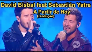 David Bisbal, Sebastián Yatra - A Partir de Hoy (Legendado/Tradução PT-BR) | Sebastian Yatra Brasil