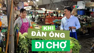 20/10: Khi đàn ông đi chợ | VTV24