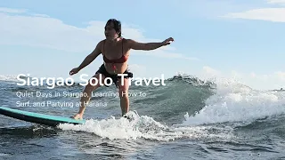 Siargao Solo Travel - Quiet Days in Siargao, Learning How to Surf, and Partying at Harana