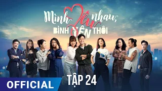 Mình Yêu Nhau, Bình Yên Thôi Tập 24 | Phim truyền hình VTV3 hay nhất 2024 |  Full HD | SK Pictures