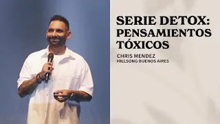 IGLESIA EN LINEA | Serie Detox: Pensamientos Tóxicos  - Chris Mendez | Hillsong Buenos Aires