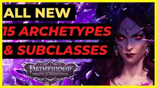 PF: WOTR ENHANCED - All NEW 15 ARCHETYPES & SUBCLASSES from LORD OF NOTHING DLC Overview