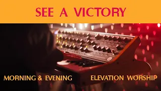 See A Victory (Morning & Evening) | Elevation Worship