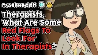 Therapists Reveal Red Flags To Look For In Therapists (r/AskReddit Top Stories)