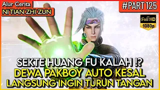 DEWA PAKBOY MURKA !! LANGSUNG TURUN TANGAN MENGALAHKAN MUSUH - Alur Cerita Donghua #NTZZ (PART 125)