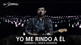 Yo Me Rindo A Él - Su Presencia (I Surrender All) - Español