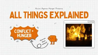 All Things Explained: Conflict and Hunger