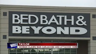 Woman carjacked at Bed, Bath & Beyond in Taylor