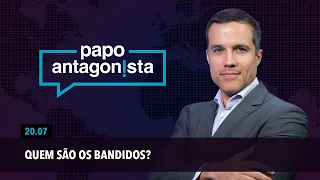 Papo Antagonista: Quem são os bandidos?