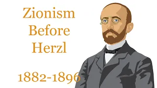 Zionism Before Herzl (1882-1896)