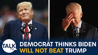 “He’s Delusional!” Joe Biden Cannot Beat Donald Trump Says Senior Democrat