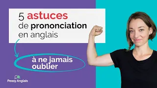 5 ASTUCES DE PRONONCIATION EN ANGLAIS À NE JAMAIS OUBLIER