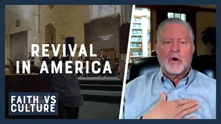 Revival in America | Faith vs. Culture - May 18, 2024