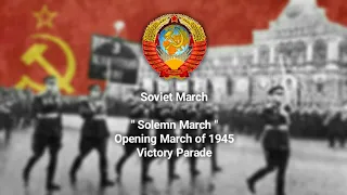 Solemn March - Soviet March (Opening of 1945 Victory Parade)