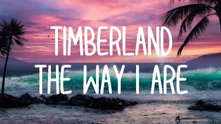 Timberland - The Way I Are (Lyrics) Ft. Keri Hilson, D.O.E.