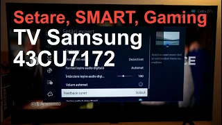 TV Samsung 43CU7172 - Setarea initiala, Meniu sistem, Aplicatii SMART, Gaming test.