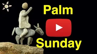 Palm Sunday - Rocks and Pebbles tell the story of Holy Week and Easter by Patti Rokus