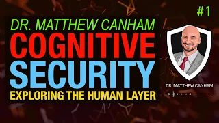 Cognitive Security: Exploring the Human Layer w/ Dr. Matthew Canham | CSI Talks #1