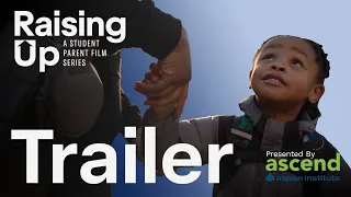 Raising Up: A Student Parent Film Series | Official Trailer