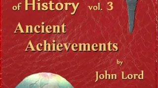 Beacon Lights of History, Vol 3: Ancient Achievements by John LORD Part 1/2 | Full Audio Book