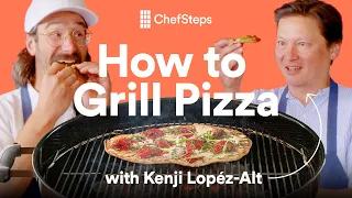 How to Grill Pizza With Kenji Lopéz-Alt | ChefSteps