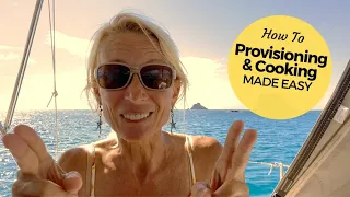 Boat Life: Provisioning & Cooking Made Easy