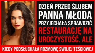 Dzień Przed Ślubem Panna Młoda Przyjechała Sprawdzić Restaurację Na Uroczystość. Ale Kiedy...