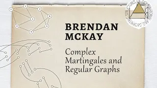 Brendan McKay "Complex Martingales and Regular Graphs" | Big Seminar