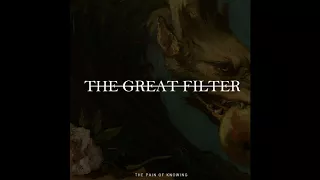 The Great Filter - The Pain Of Knowing (2018) Doom Gaze, Post Metal