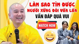 LÀM SAO TÌM ĐƯỢC NGƯỜI XỨNG ĐÔI VỪA LỨA? - VẤN ĐÁP QUÁ VUI | Thầy Thích Pháp Hòa 2024